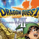 Dragon Quest VII Fragments of The Forgotten Past news!